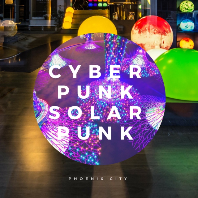 Phoenix City // Cyberpunk, Solarpunk