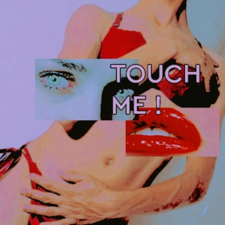 Touch Me !