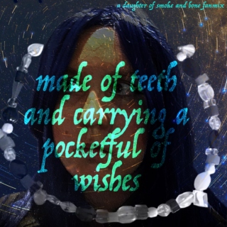 made of teeth and carrying a pocketful of wishes
