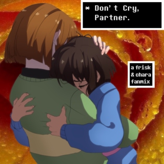 Don't Cry, Partner :: A Frisk and Chara Fanmix