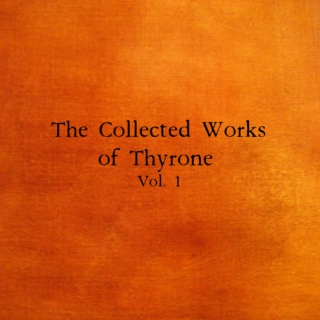 the collected works of thyrone, vol. 1