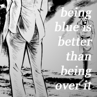 being blue is better than being over it