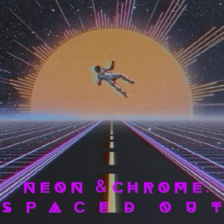 NEON & CHROME: SPACED OUT