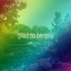 glad to be gay