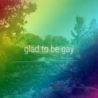 glad to be gay