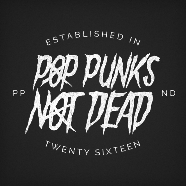 POP PUNK IS NOT DEAD BUT WE ARE