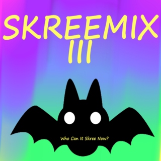 Skreemix III: Who Can It Skree Now