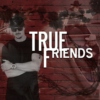 True Friends (Zak Bagans / Nick Groff)