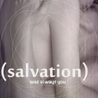Salvation (was always you)