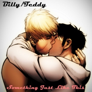 Billy/Teddy: Something Just Like This