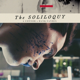 The Soliloquy - HANK X CONNOR