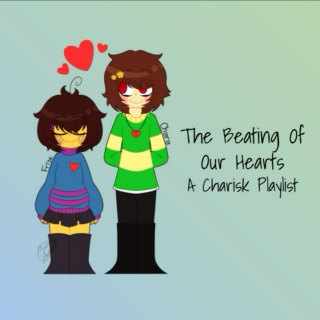 The Beating Of Our Hearts - A Charisk Playlist