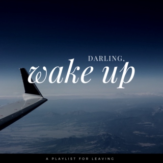 darling, wake up.