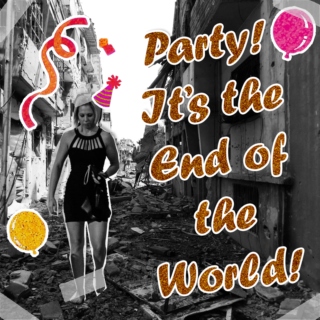 Party!  It's the End of the World!