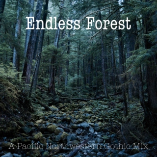 Endless Forest: a Pacific Northwestern Gothic Mix
