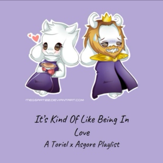 It's Kind Of Like Being In Love - A Toriel x Asgore Playlist