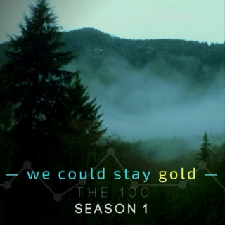 we could stay gold [pt 1, The 100 mix]