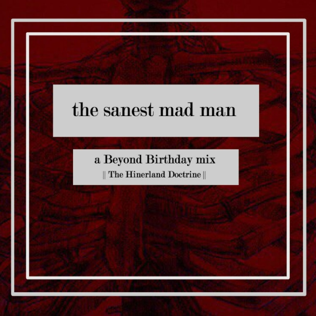 the sanest mad man || a beyond birthday mix 