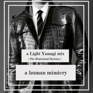 a human mimicry || a light yagami mix 