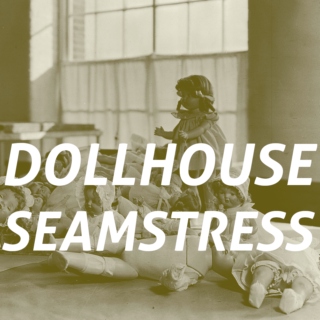 seamstress in the shuttered dollhouse