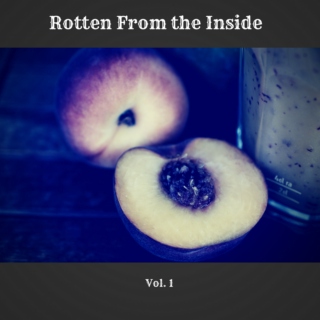 Rotten From the Inside, Vol. 1