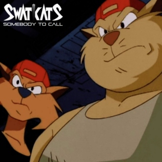 SWAT Kats - Somebody to Call