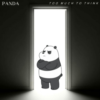 Panda - Too Much to Think