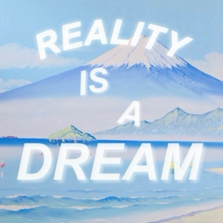 reality is a dream