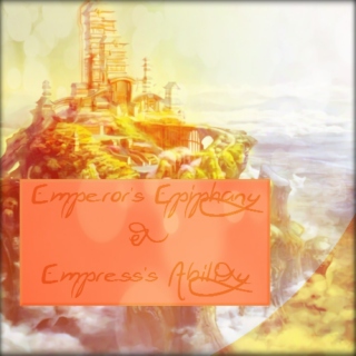 Emperor's Epiphany & Empress' Ability