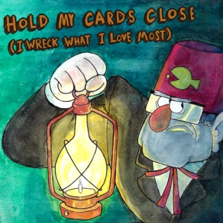 Hold My Cards Close (I Wreck What I Love Most)
