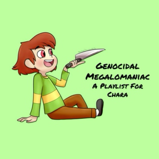 Genocidal Megalomaniac - A Playlist For Chara