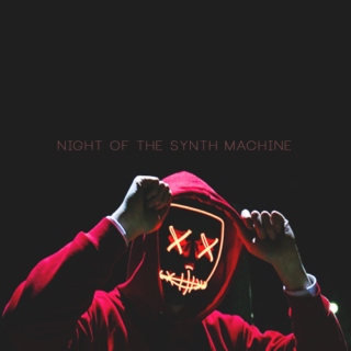 NIGHT OF THE SYNTH MACHINE