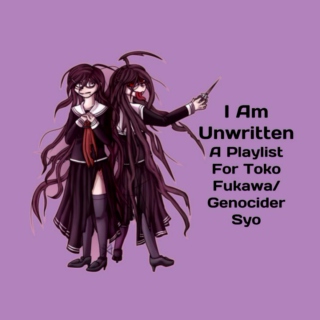 I Am Unwritten - A Playlist For Toko Fukawa/Genocider Syo