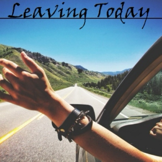 Leaving Today