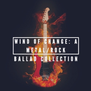 Wind of Change: A Metal/Rock Ballad Collection