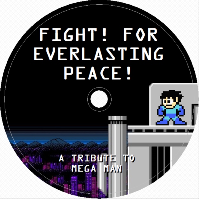 Fight! For Everlasting Peace! A Tribute to Mega Man