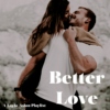 Better Love - Layla/Aslan
