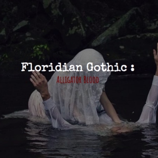Floridian Gothic - Alligator Blood