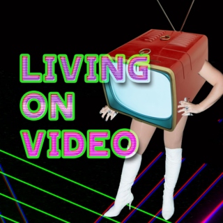 LIVING ON VIDEO