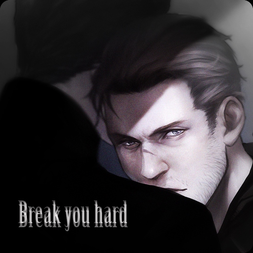 {Break you hard}