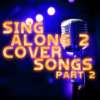 Sing Along 2 Cover Songs (part 2)