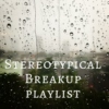 Stereotypical Breakup Playlist
