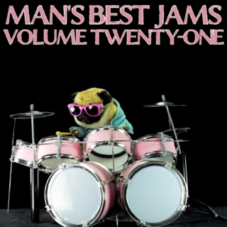 Man's Best Jams Volume 21
