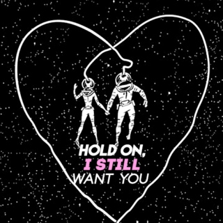 Hold on, I still want you