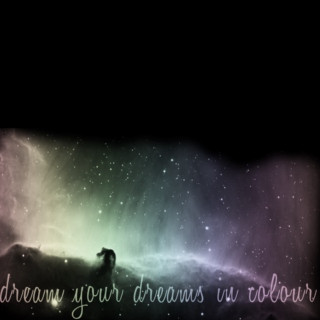 dream your dreams in colour
