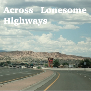Across Lonesome Highways