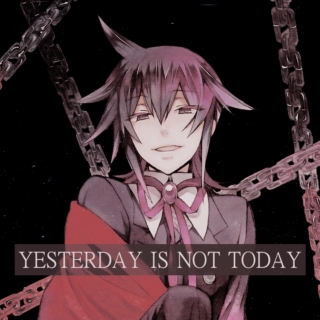 yesterday is not today