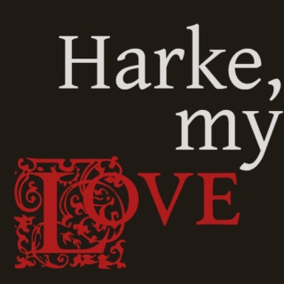 Harke, my Love