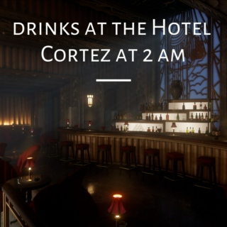 drinks at the Hotel Cortez at 2 am