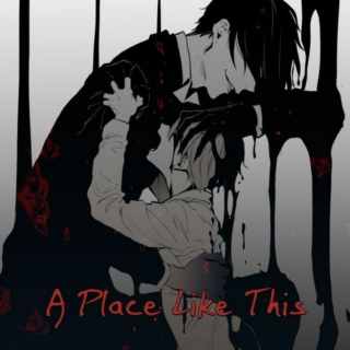 A Place Like This (Black Butler Playlist)
